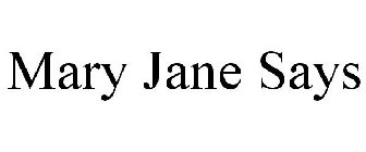 MARY JANE SAYS