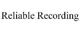 RELIABLE RECORDING