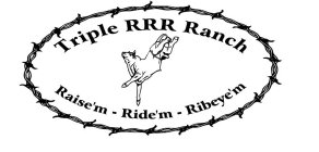 TRIPLE RRR RANCH RAISE'M RIDE'M RIBEYE'M