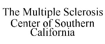 THE MULTIPLE SCLEROSIS CENTER OF SOUTHERN CALIFORNIA
