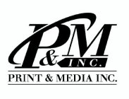 P&M INC. PRINT & MEDIA INC.