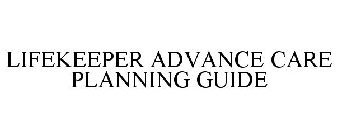 LIFEKEEPER ADVANCE CARE PLANNING GUIDE