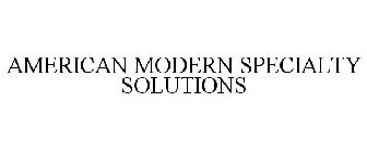 AMERICAN MODERN SPECIALTY SOLUTIONS