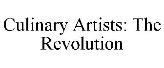CULINARY ARTISTS: THE REVOLUTION
