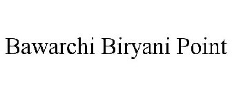 BAWARCHI BIRYANI POINT