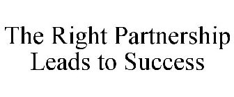 THE RIGHT PARTNERSHIP LEADS TO SUCCESS