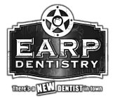 EARP DENTISTRY THERE'S A NEW DENTIST IN TOWN