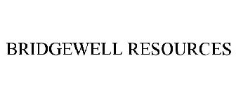 BRIDGEWELL RESOURCES