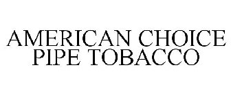 AMERICAN CHOICE PIPE TOBACCO