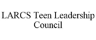 LARCS TEEN LEADERSHIP COUNCIL
