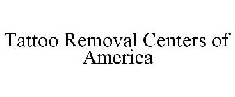 TATTOO REMOVAL CENTERS OF AMERICA