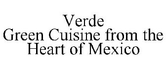 VERDE GREEN CUISINE FROM THE HEART OF MEXICO