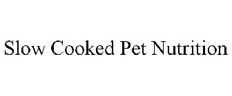 SLOW COOKED PET NUTRITION