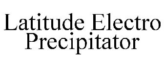 LATITUDE ELECTRO PRECIPITATOR