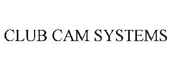 CLUB CAM SYSTEMS