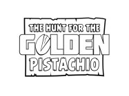 THE HUNT FOR THE GOLDEN PISTACHIO