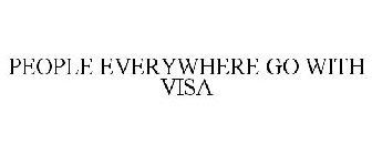 PEOPLE EVERYWHERE GO WITH VISA