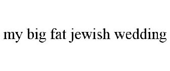 MY BIG FAT JEWISH WEDDING