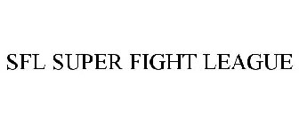 SFL SUPER FIGHT LEAGUE