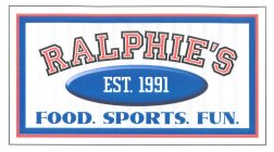 RALPHIE'S EST. 1991 FOOD.SPORTS.FUN.