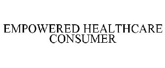EMPOWERED HEALTHCARE CONSUMER