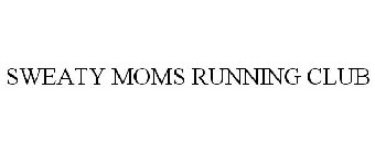 SWEATY MOMS RUNNING CLUB