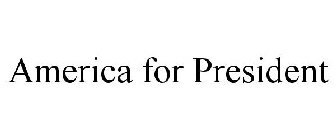 AMERICA FOR PRESIDENT