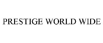 PRESTIGE WORLD WIDE