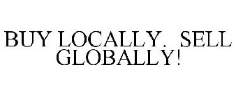 BUY LOCALLY. SELL GLOBALLY!