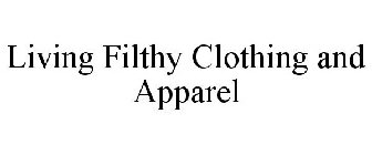 LIVING FILTHY CLOTHING AND APPAREL