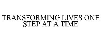 TRANSFORMING LIVES ONE STEP AT A TIME