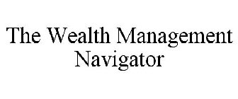 THE WEALTH MANAGEMENT NAVIGATOR