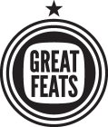 GREAT FEATS