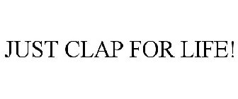 JUST CLAP FOR LIFE!
