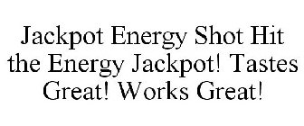 JACKPOT ENERGY SHOT HIT THE ENERGY JACKPOT! TASTES GREAT! WORKS GREAT!