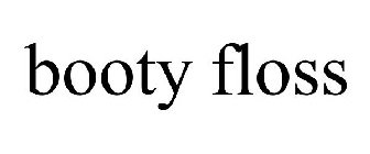 BOOTY FLOSS