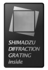 SHIMADZU DIFFRACTION GRATING INSIDE