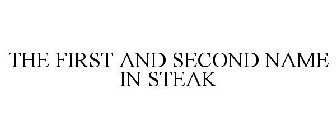 THE FIRST AND SECOND NAME IN STEAK