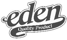 EDEN QUALITY PRODUCT
