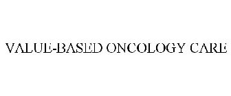 VALUE-BASED ONCOLOGY CARE