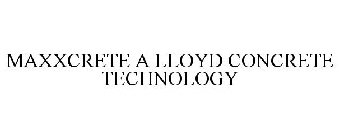 MAXXCRETE A LLOYD CONCRETE TECHNOLOGY