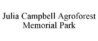 JULIA CAMPBELL AGROFOREST MEMORIAL PARK