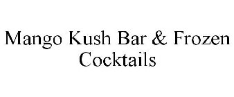 MANGO KUSH BAR & FROZEN COCKTAILS