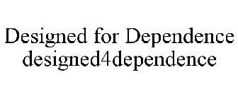 DESIGNED FOR DEPENDENCE DESIGNED4DEPENDENCE