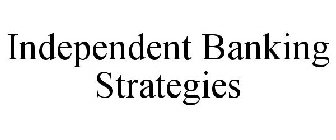 INDEPENDENT BANKING STRATEGIES