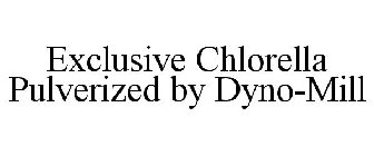 EXCLUSIVE CHLORELLA PULVERIZED BY DYNO-MILL