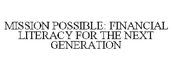 MISSION POSSIBLE: FINANCIAL LITERACY FOR THE NEXT GENERATION
