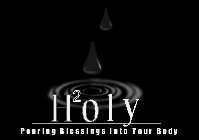 H2OLY POURING BLESSINGS INTO YOUR BODY