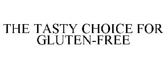 THE TASTY CHOICE FOR GLUTEN-FREE