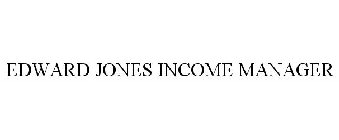 EDWARD JONES INCOME MANAGER